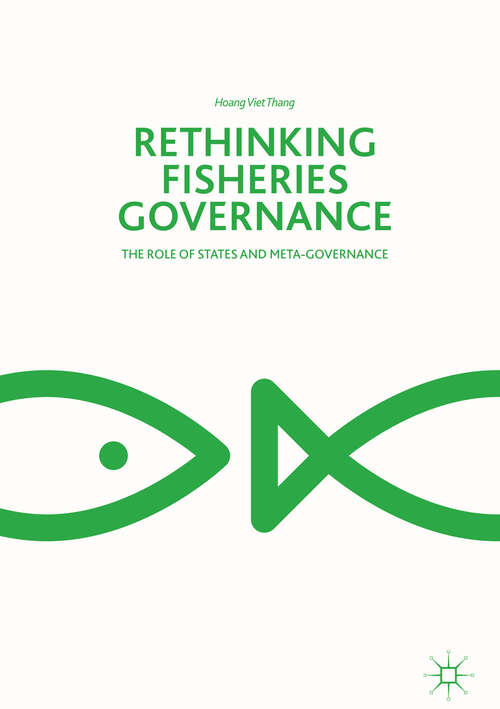 Book cover of Rethinking Fisheries Governance: The Role of States and Meta-Governance (1st ed. 2018)