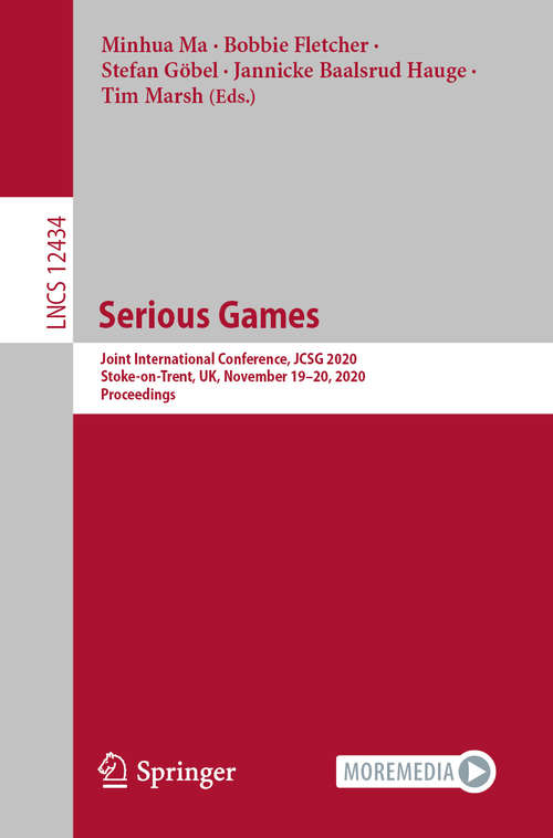 Book cover of Serious Games: Joint International Conference, JCSG 2020, Stoke-on-Trent, UK, November 19–20, 2020, Proceedings (1st ed. 2020) (Lecture Notes in Computer Science #12434)