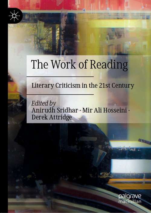 Book cover of The Work of Reading: Literary Criticism in the 21st Century (1st ed. 2021)