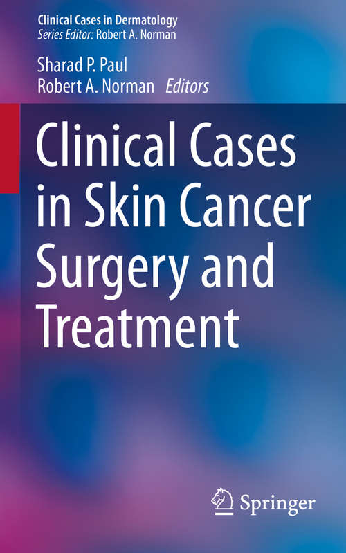 Book cover of Clinical Cases in Skin Cancer Surgery and Treatment (1st ed. 2016) (Clinical Cases in Dermatology)