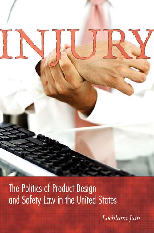 Book cover of Injury: The Politics of Product Design and Safety Law in the United States