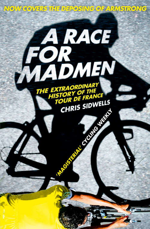 Book cover of A Race for Madmen: A History Of The Tour De France (ePub edition)