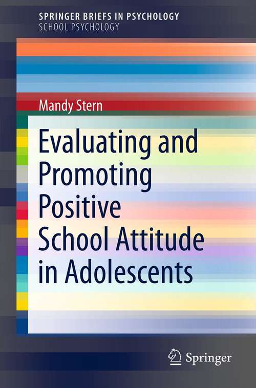 Book cover of Evaluating and Promoting Positive School Attitude in Adolescents (2012) (SpringerBriefs in Psychology)