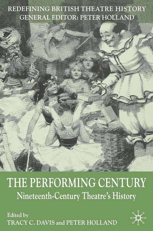 Book cover of The Performing Century: Nineteenth-Century Theatre's History (2007) (Redefining British Theatre History)