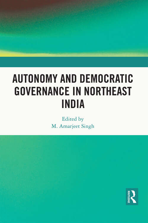 Book cover of Autonomy and Democratic Governance in Northeast India