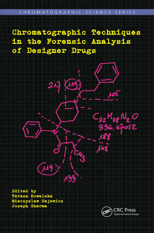 Book cover of Chromatographic Techniques in the Forensic Analysis of Designer Drugs (Chromatographic Science Series)