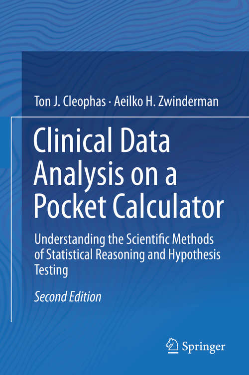Book cover of Clinical Data Analysis on a Pocket Calculator: Understanding the Scientific Methods of Statistical Reasoning and Hypothesis Testing (2nd ed. 2016) (SpringerBriefs in Statistics #0)