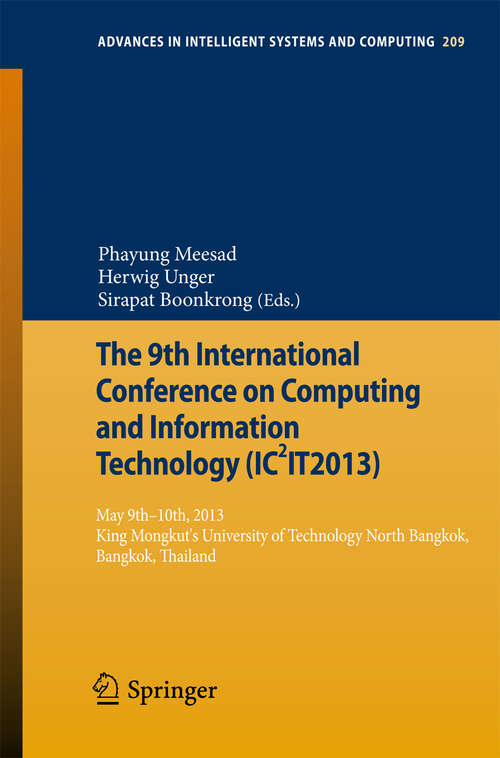 Book cover of The 9th International Conference on Computing and InformationTechnology: 9th-10th May 2013 King Mongkut's University of Technology North Bangkok (2013) (Advances in Intelligent Systems and Computing #209)
