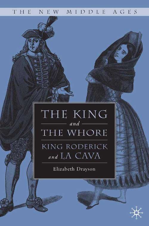 Book cover of The King and the Whore: King Roderick and La Cava (2007) (The New Middle Ages)