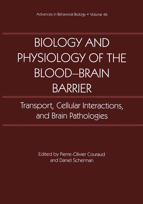 Book cover of Biology and Physiology of the Blood-Brain Barrier: Transport, Cellular Interactions, and Brain Pathologies (1996) (Advances in Behavioral Biology #46)