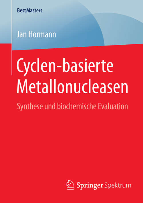 Book cover of Cyclen-basierte Metallonucleasen: Synthese und biochemische Evaluation (2015) (BestMasters)