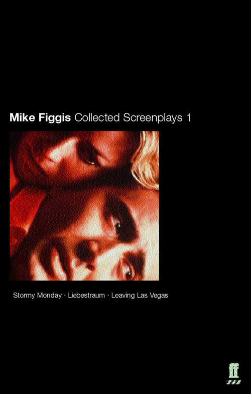 Book cover of Collected Screenplays: Stormy Monday, Liebestraum, Leaving Las Vegas (Main) (Collected Screenplays Ser.)