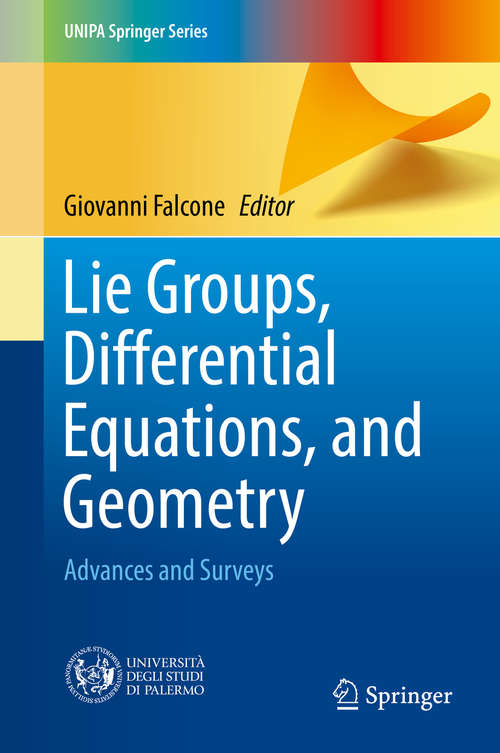 Book cover of Lie Groups, Differential Equations, and Geometry: Advances and Surveys (UNIPA Springer Series)