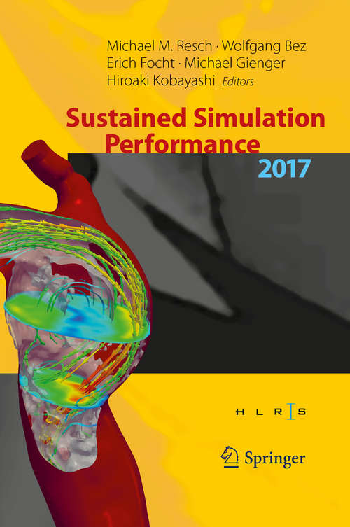 Book cover of Sustained Simulation Performance 2017: Proceedings of the Joint Workshop on Sustained Simulation Performance, University of Stuttgart (HLRS) and Tohoku University, 2017