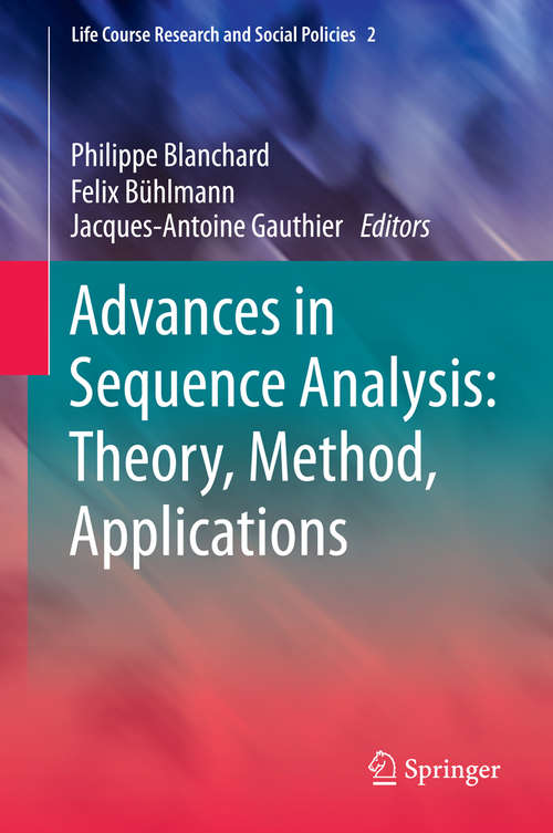 Book cover of Advances in Sequence Analysis: Theory, Method, Applications (2014) (Life Course Research and Social Policies #2)