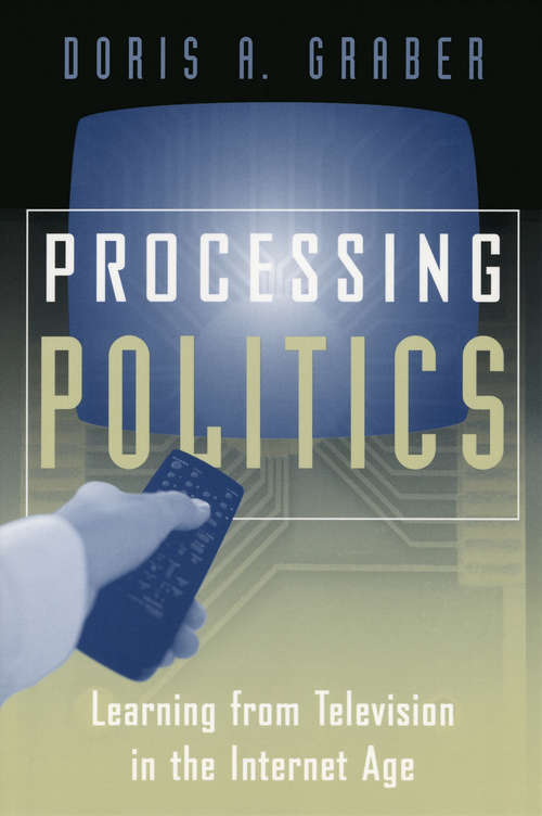 Book cover of Processing Politics: Learning from Television in the Internet Age (Studies in Communication, Media, and Public Opinion)