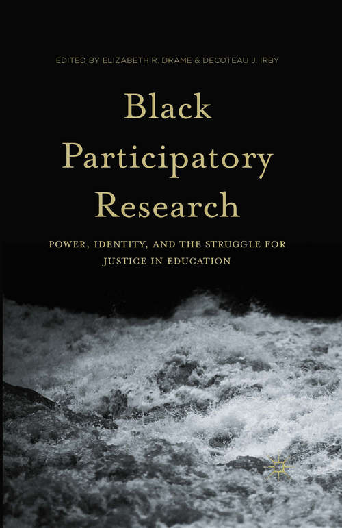 Book cover of Black Participatory Research: Power, Identity, and the Struggle for Justice in Education (1st ed. 2016)