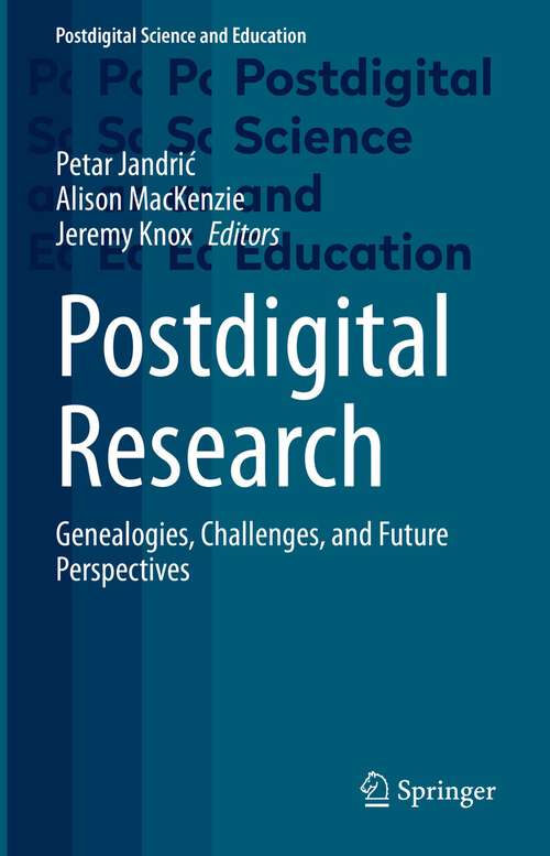 Book cover of Postdigital Research: Genealogies, Challenges, and Future Perspectives (1st ed. 2023) (Postdigital Science and Education)