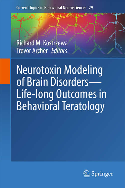 Book cover of Neurotoxin Modeling of Brain Disorders — Life-long Outcomes in Behavioral Teratology: Life-long Outcomes In Behavioral Teratology (1st ed. 2016) (Current Topics in Behavioral Neurosciences #29)