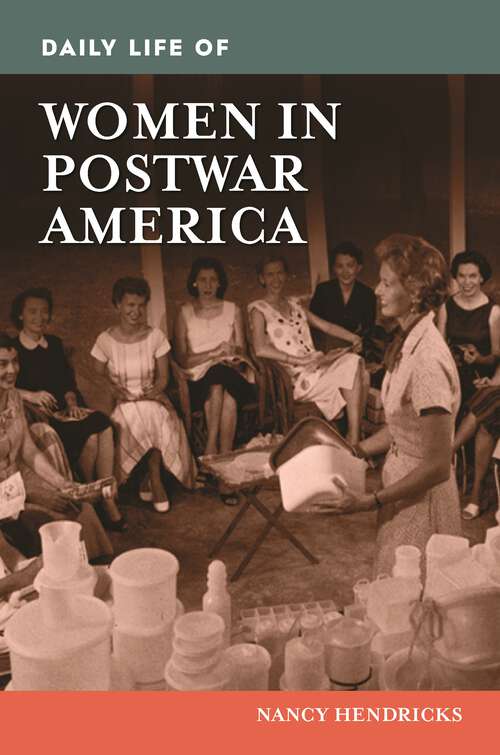 Book cover of Daily Life of Women in Postwar America (The Greenwood Press Daily Life Through History Series)