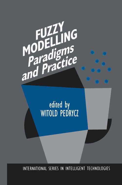 Book cover of Fuzzy Modelling: Paradigms and Practice (1996) (International Series in Intelligent Technologies #7)