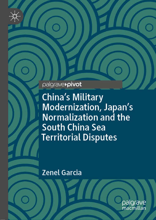 Book cover of China’s Military Modernization, Japan’s Normalization and the South China Sea Territorial Disputes (1st ed. 2019)