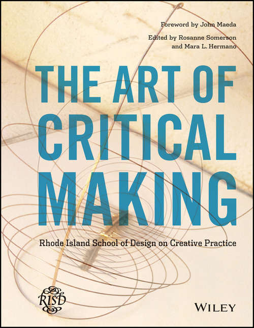 Book cover of The Art of Critical Making: Rhode Island School of Design on Creative Practice