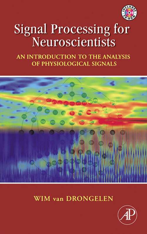 Book cover of Signal Processing for Neuroscientists: An Introduction to the Analysis of Physiological Signals