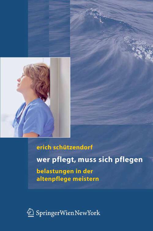 Book cover of Wer pflegt, muss sich pflegen: Belastungen in der Altenpflege meistern (2006)