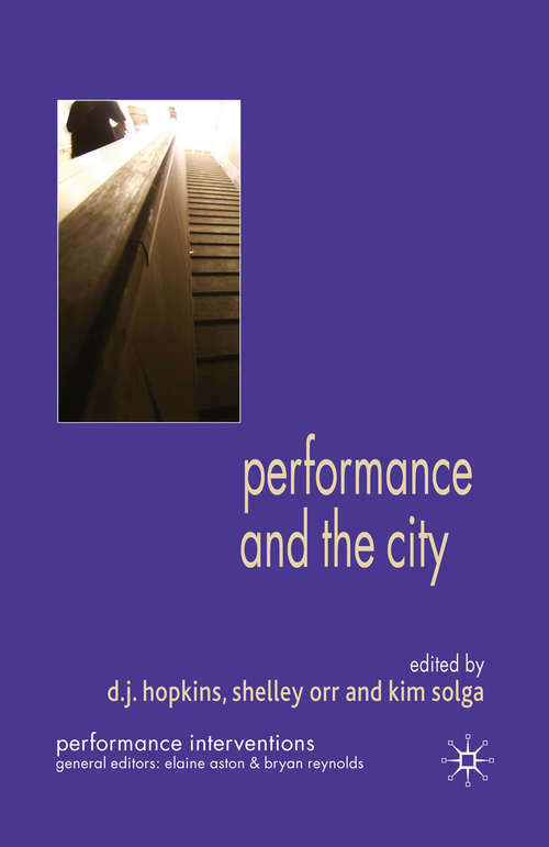 Book cover of Performance and the City (1st ed. 2009) (Performance Interventions)