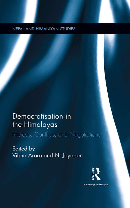 Book cover of Democratisation in the Himalayas: Interests, Conflicts, and Negotiations (Nepal and Himalayan Studies)