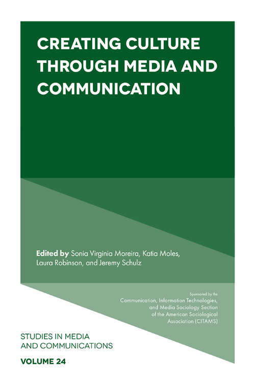 Book cover of Creating Culture Through Media and Communication (Studies in Media and Communications #24)