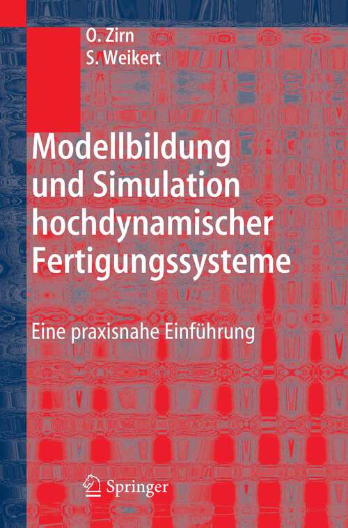 Book cover of Modellbildung und Simulation hochdynamischer Fertigungssysteme: Eine praxisnahe Einführung (2006)