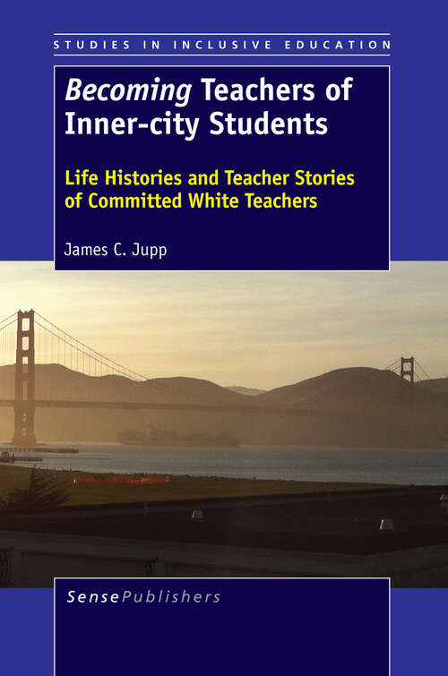 Book cover of Becoming Teachers of Inner-city Students: Life Histories and Teacher Stories of Committed White Teachers (2013) (Studies in Inclusive Education)