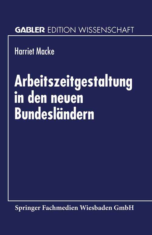 Book cover of Arbeitszeitgestaltung in den neuen Bundesländern (1999) (Gabler Edition Wissenschaft)