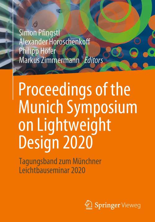Book cover of Proceedings of the Munich Symposium on Lightweight Design 2020: Tagungsband zum Münchner Leichtbauseminar 2020 (1st ed. 2021)