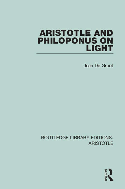 Book cover of Aristotle and Philoponus on Light (Routledge Library Editions: Aristotle)