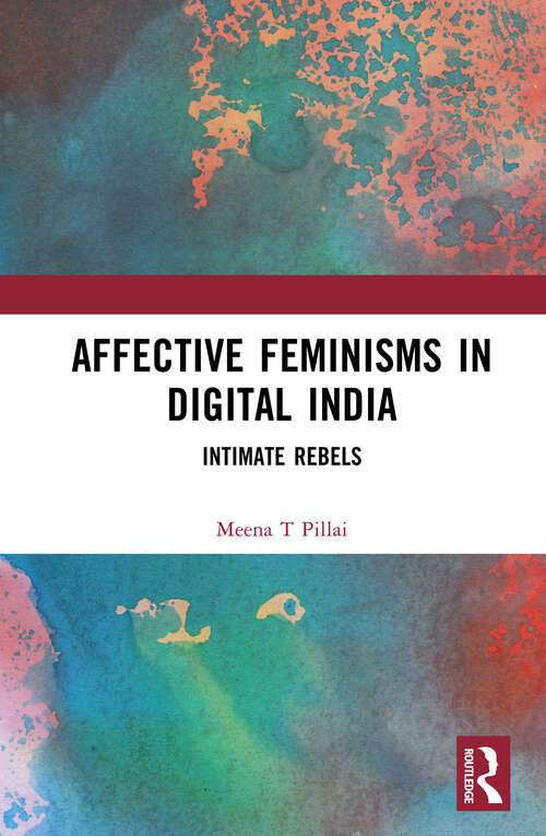 Book cover of Affective Feminisms in Digital India: Intimate Rebels