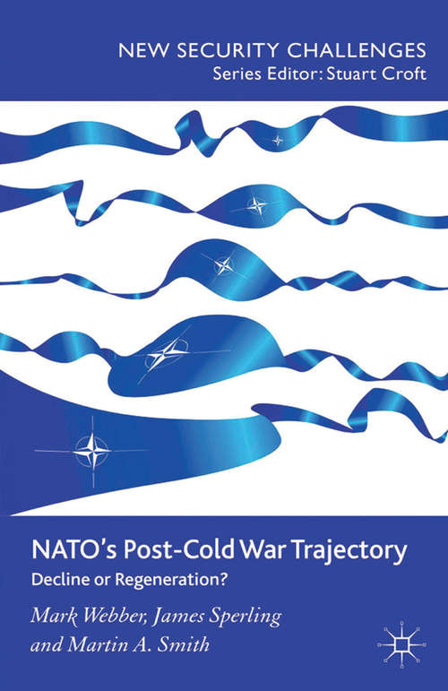 Book cover of NATO’s Post-Cold War Trajectory: Decline or Regeneration (2012) (New Security Challenges)