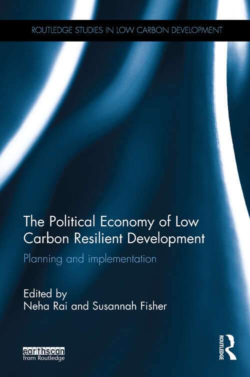 Book cover of The Political Economy of Low Carbon Resilient Development: Planning and implementation (Routledge Studies in Low Carbon Development)