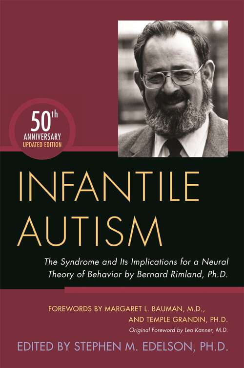 Book cover of Infantile Autism: The Syndrome and Its Implications for a Neural Theory of Behavior by Bernard Rimland, Ph.D.