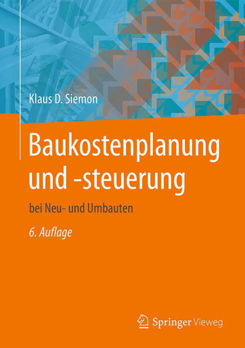 Book cover of Baukostenplanung und -steuerung: bei Neu- und Umbauten (6., überarb. und akt. Aufl. 2016)