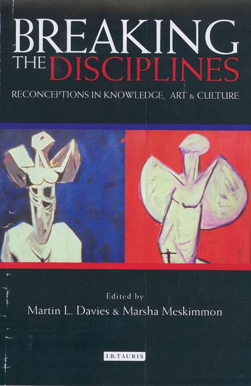 Book cover of Breaking the Disciplines: Reconceptions in Culture, Knowledge and Art