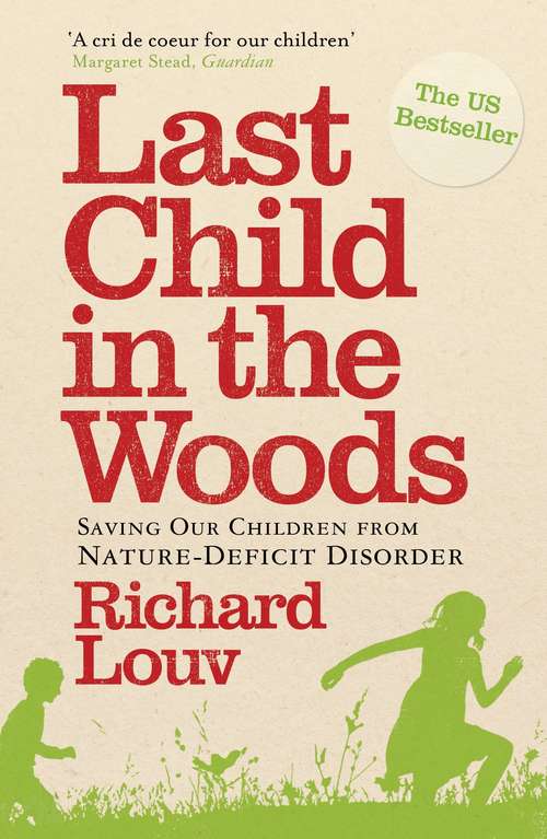 Book cover of Last Child in the Woods: Saving our Children from Nature-Deficit Disorder (Main)