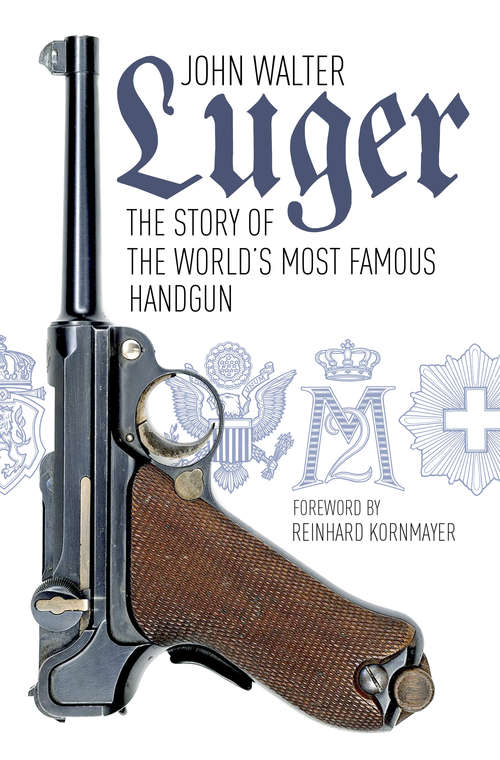 Book cover of Luger: The Story of the World's Most Famous Handgun