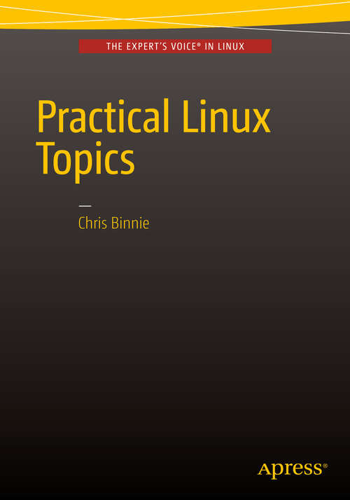 Book cover of Practical Linux Topics (1st ed.)