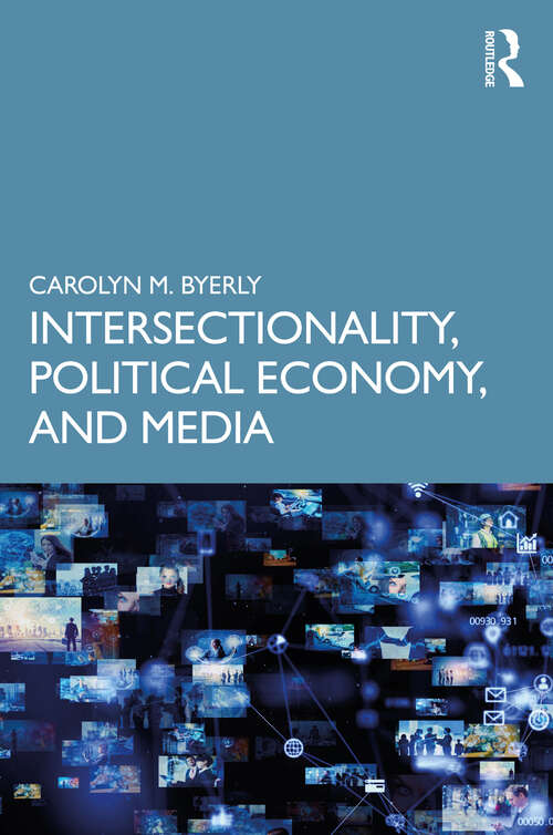 Book cover of Intersectionality, Political Economy, and Media