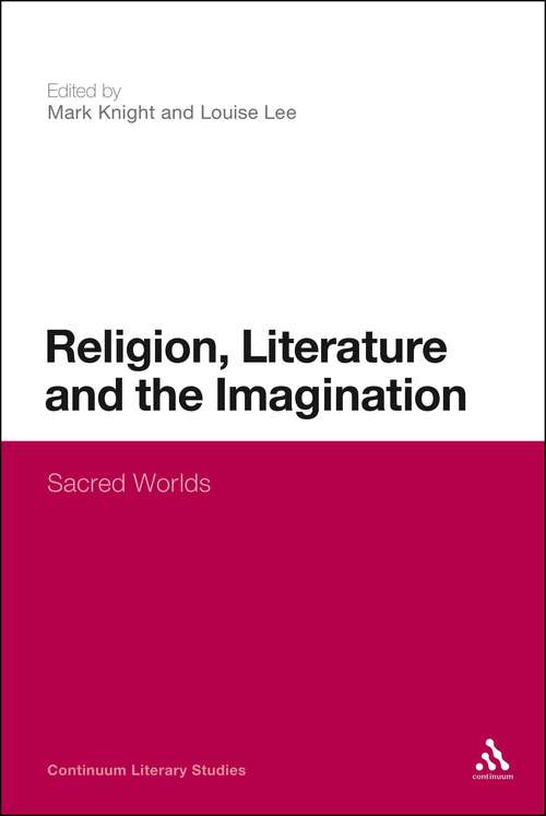 Book cover of Religion, Literature and the Imagination: Sacred Worlds (Continuum Literary Studies)