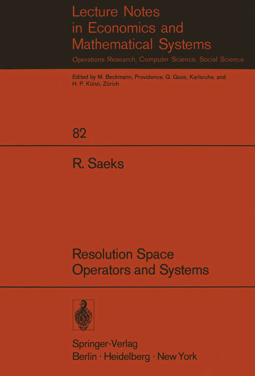 Book cover of Resolution Space, Operators and Systems (1973) (Lecture Notes in Economics and Mathematical Systems #82)
