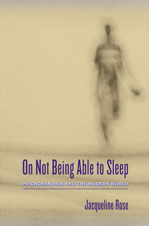 Book cover of On Not Being Able to Sleep: Psychoanalysis and the Modern World